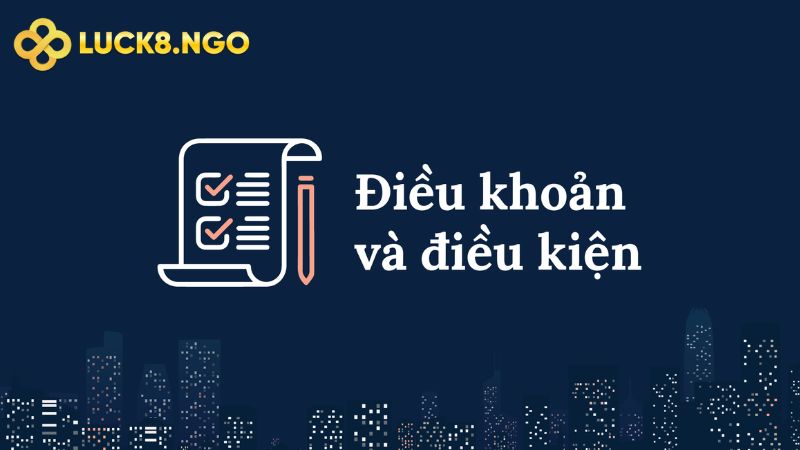 Mục đích điều khoản và điều kiện Luck8